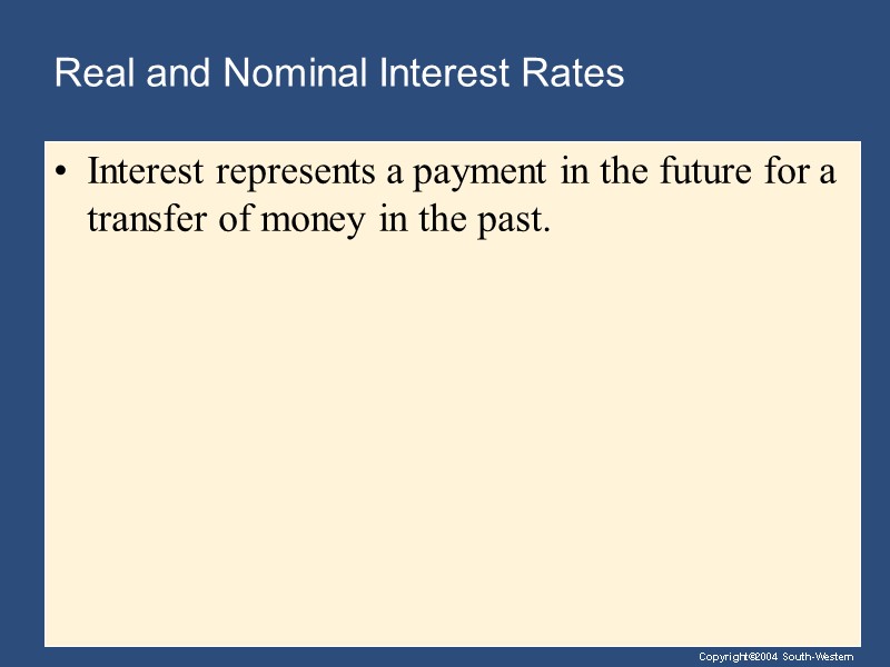 Real and Nominal Interest Rates Interest represents a payment in the future for a